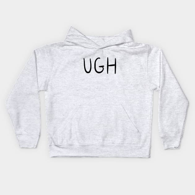 Ugh Kids Hoodie by quoteee